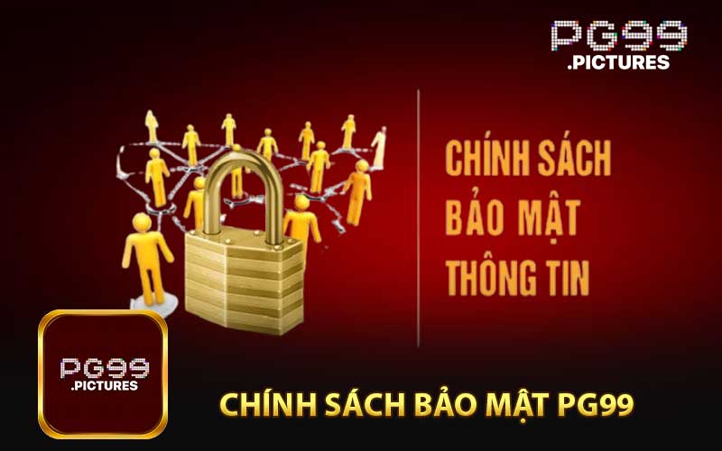 Chính Sách Bảo Mật PG99