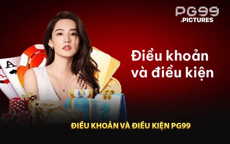 Điều Khoản Và Điều Kiện PG99