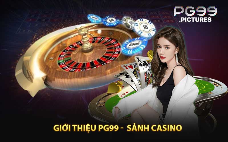 Giới thiệu PG99 -Sảnh Casino