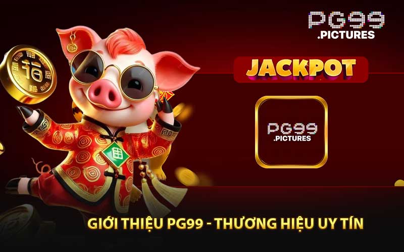 Giới Thiệu PG99 - Thương Hiệu Uy Tín