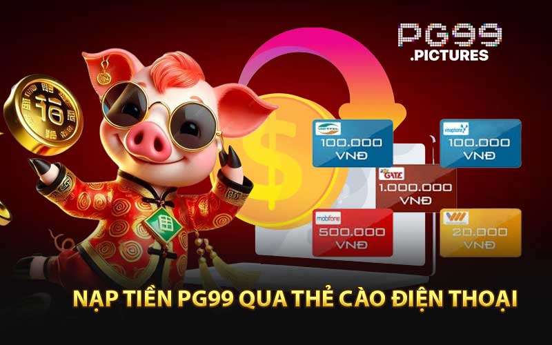 Nạp Tiền PG99 Qua Thẻ Cào