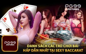 Danh sách các trò chơi bài hấp dẫn nhất tại Sexy Baccarat