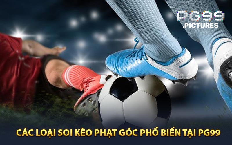 Các loại soi kèo phạt góc phổ biến nhất tại nhà cái PG99