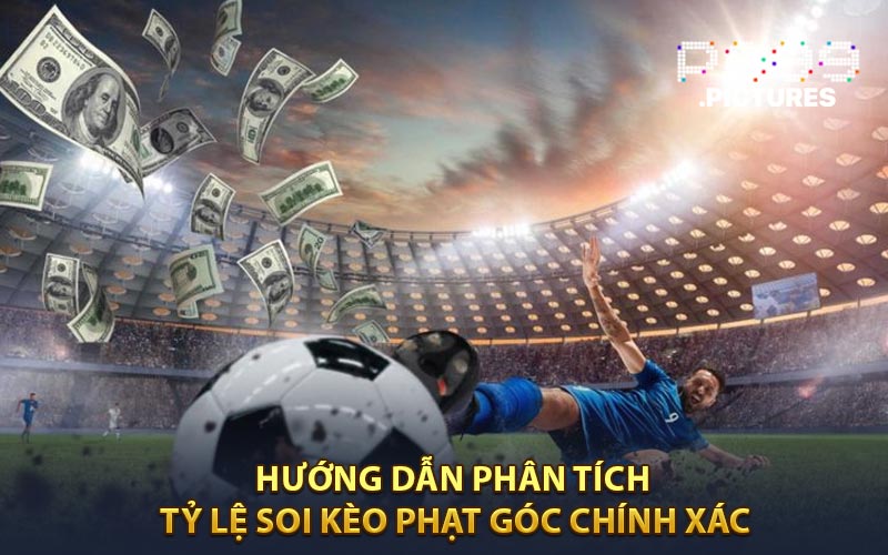 Hướng dẫn phân tích tỷ lệ soi kèo phạt góc chính xác